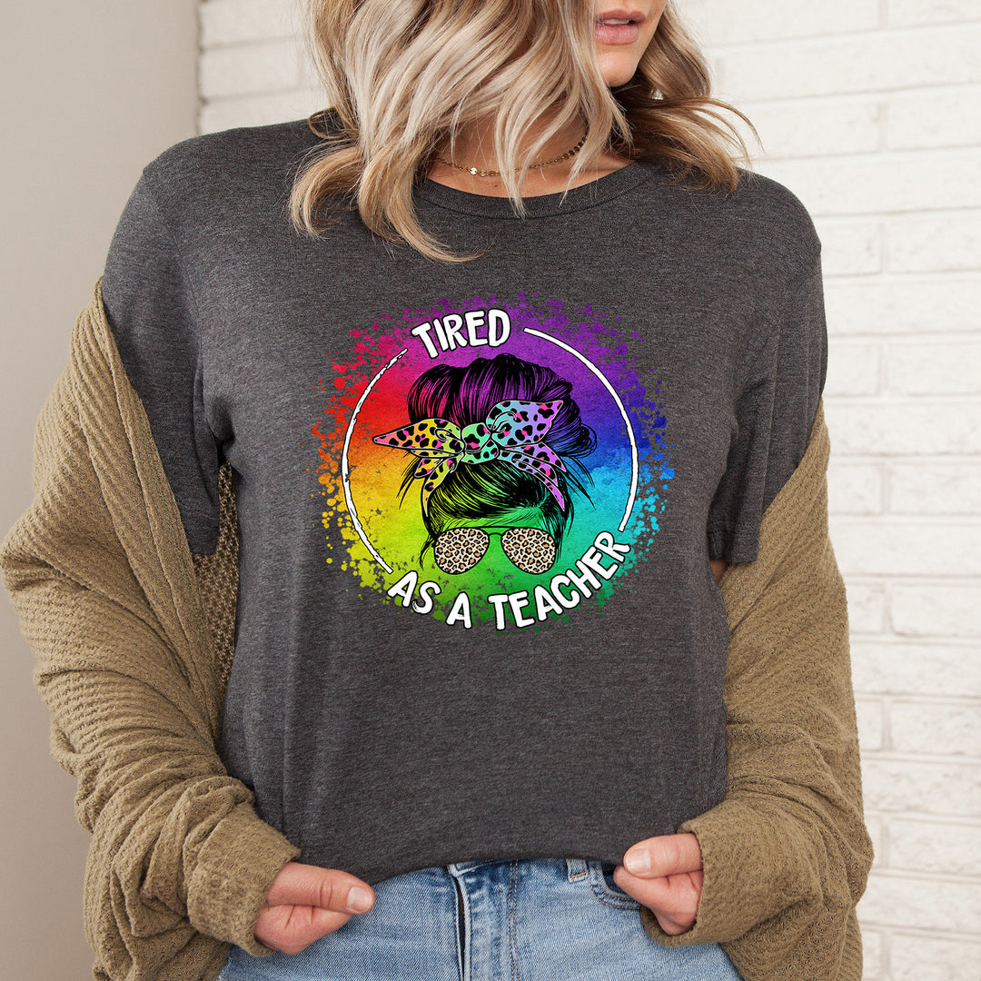 Tired as a Teacher Unisex T-Shirt (Boutique)